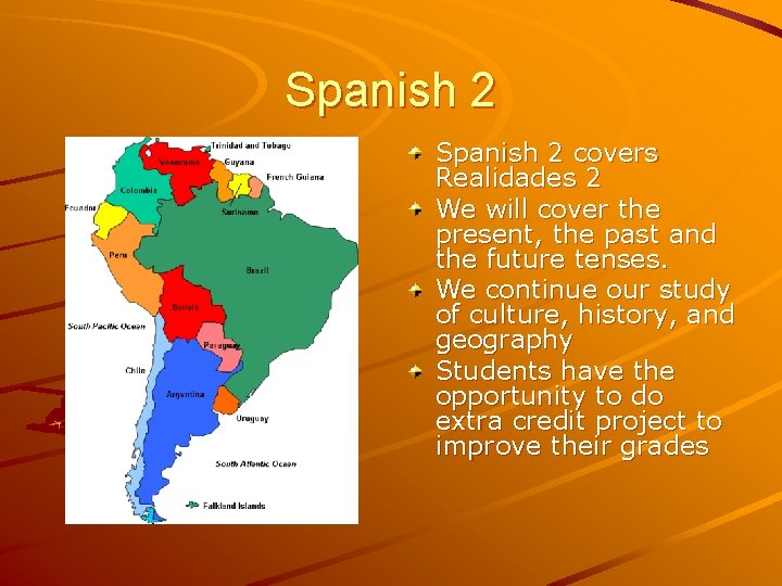 Spanish 2 covers Realidades 2 We will cover the present, the past and the