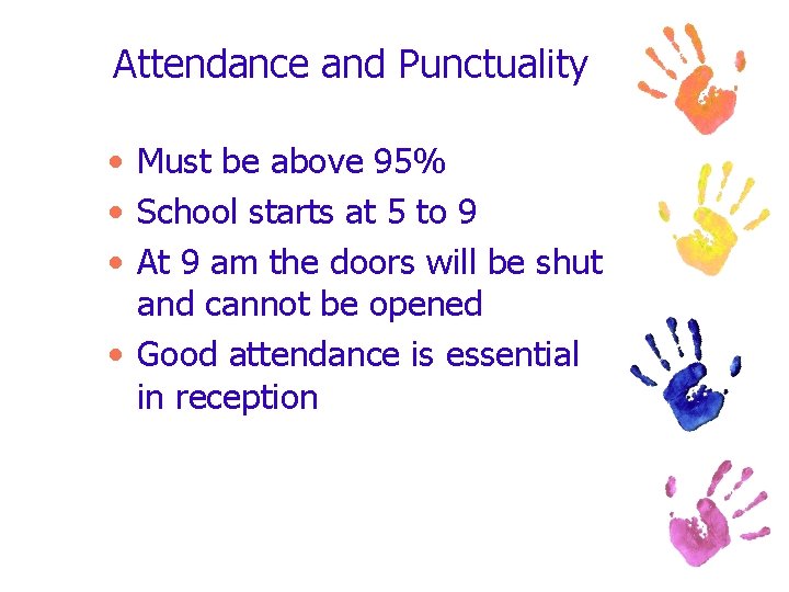 Attendance and Punctuality • Must be above 95% • School starts at 5 to
