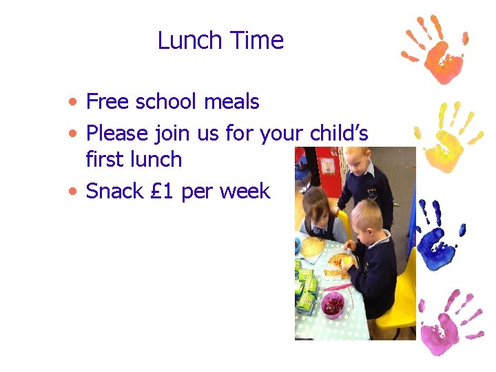 Lunch Time • Free school meals • Please join us for your child’s first