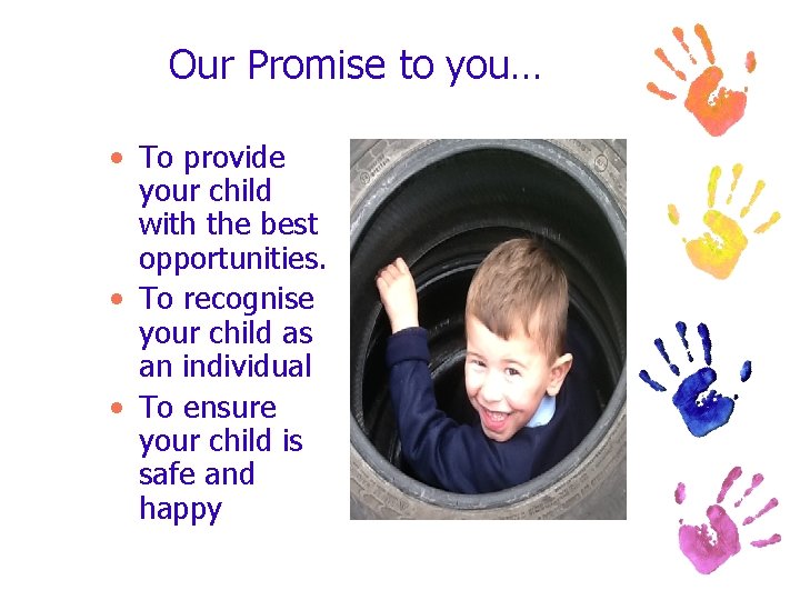 Our Promise to you… • To provide your child with the best opportunities. •