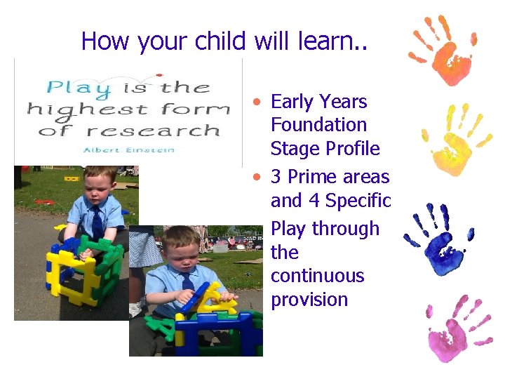 How your child will learn. . • Early Years Foundation Stage Profile • 3