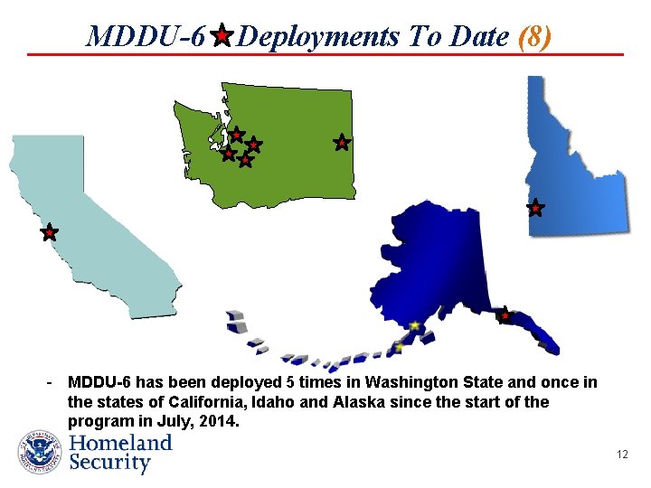 MDDU-6 Deployments To Date (8) - MDDU-6 has been deployed 5 times in Washington