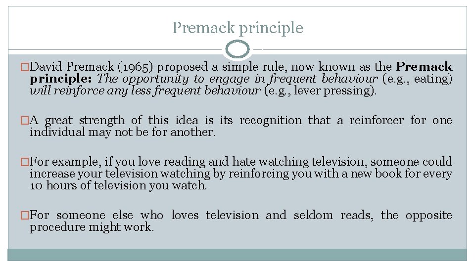 Premack principle �David Premack (1965) proposed a simple rule, now known as the Premack