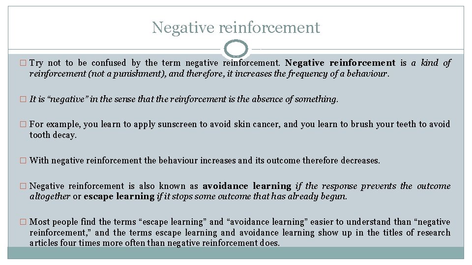 Negative reinforcement � Try not to be confused by the term negative reinforcement. Negative