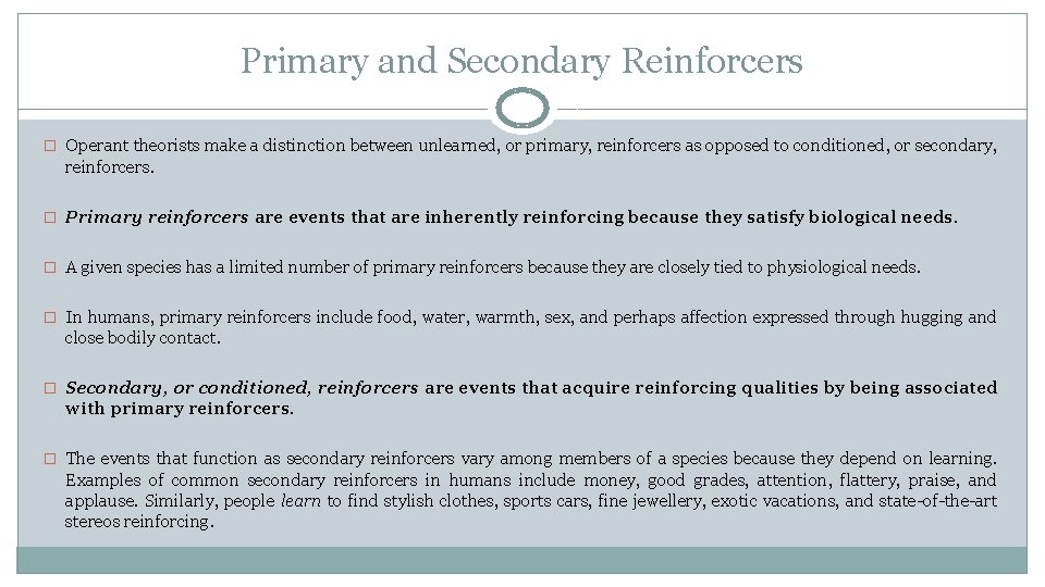 Primary and Secondary Reinforcers � Operant theorists make a distinction between unlearned, or primary,