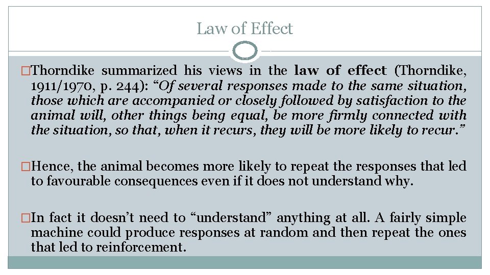 Law of Effect �Thorndike summarized his views in the law of effect (Thorndike, 1911/1970,