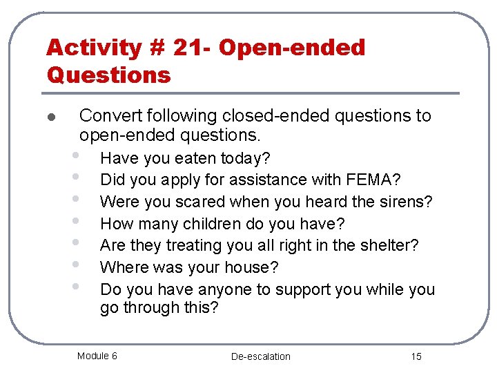 Activity # 21 - Open-ended Questions l Convert following closed-ended questions to open-ended questions.