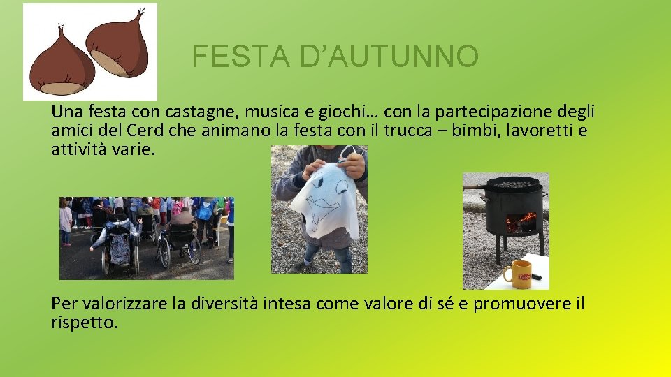 FESTA D’AUTUNNO Una festa con castagne, musica e giochi… con la partecipazione degli amici