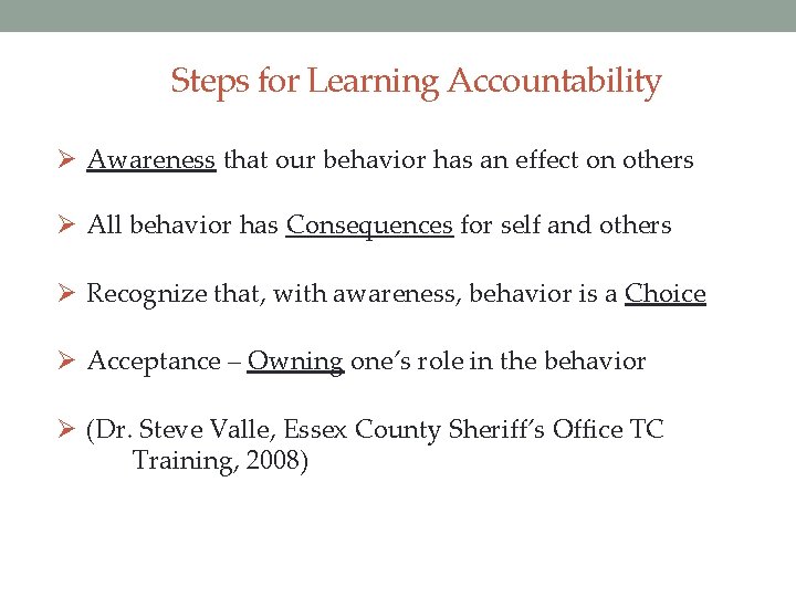 Steps for Learning Accountability Ø Awareness that our behavior has an effect on others