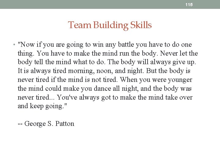 115 Team Building Skills • "Now if you are going to win any battle