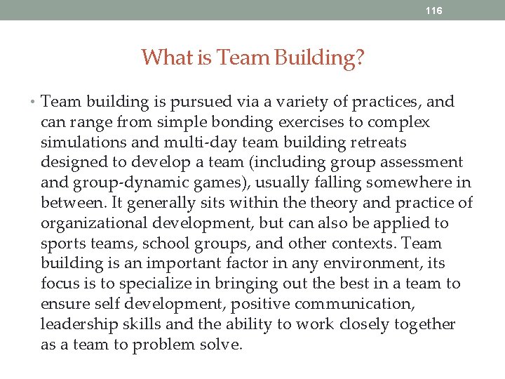 116 What is Team Building? • Team building is pursued via a variety of
