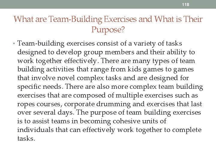 118 What are Team-Building Exercises and What is Their Purpose? • Team-building exercises consist