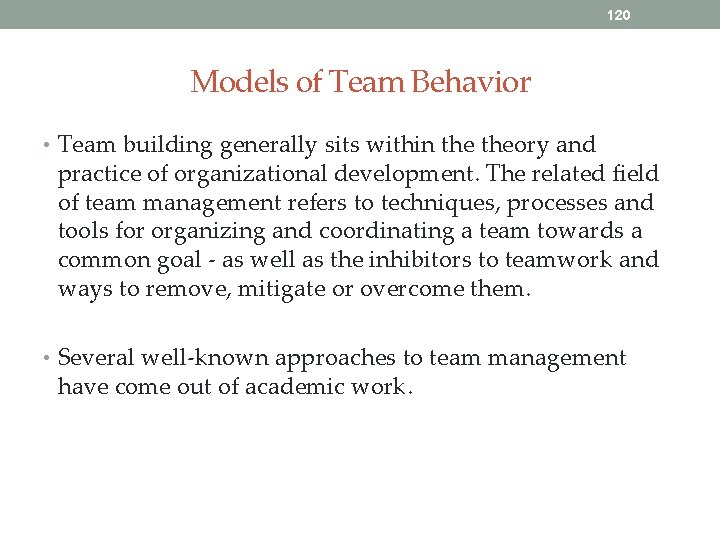 120 Models of Team Behavior • Team building generally sits within theory and practice