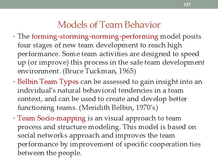 121 Models of Team Behavior • The forming-storming-norming-performing model posits four stages of new