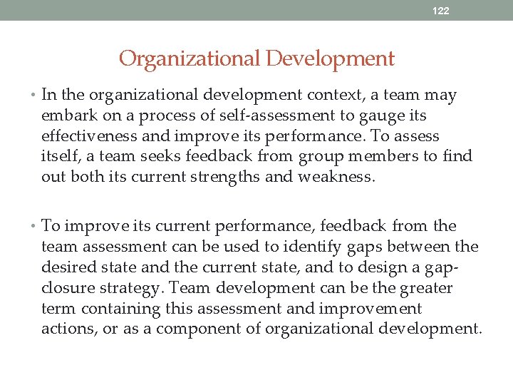 122 Organizational Development • In the organizational development context, a team may embark on