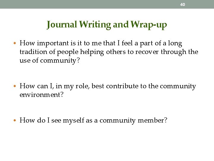 40 Journal Writing and Wrap-up • How important is it to me that I