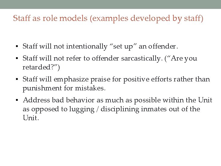 Staff as role models (examples developed by staff) • Staff will not intentionally “set