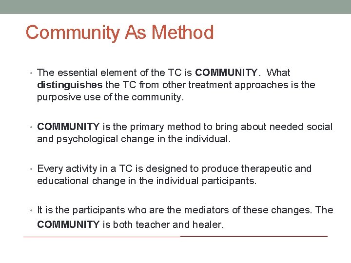 Community As Method • The essential element of the TC is COMMUNITY. What distinguishes