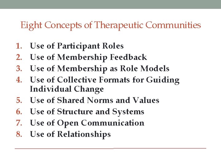 Eight Concepts of Therapeutic Communities 1. 2. 3. 4. 5. 6. 7. 8. Use