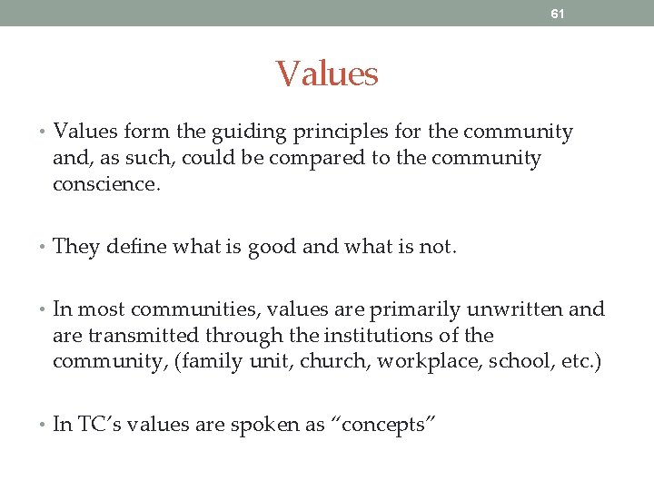 61 Values • Values form the guiding principles for the community and, as such,