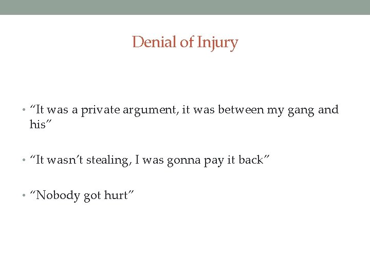 Denial of Injury • “It was a private argument, it was between my gang