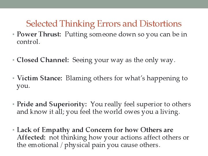Selected Thinking Errors and Distortions • Power Thrust: Putting someone down so you can
