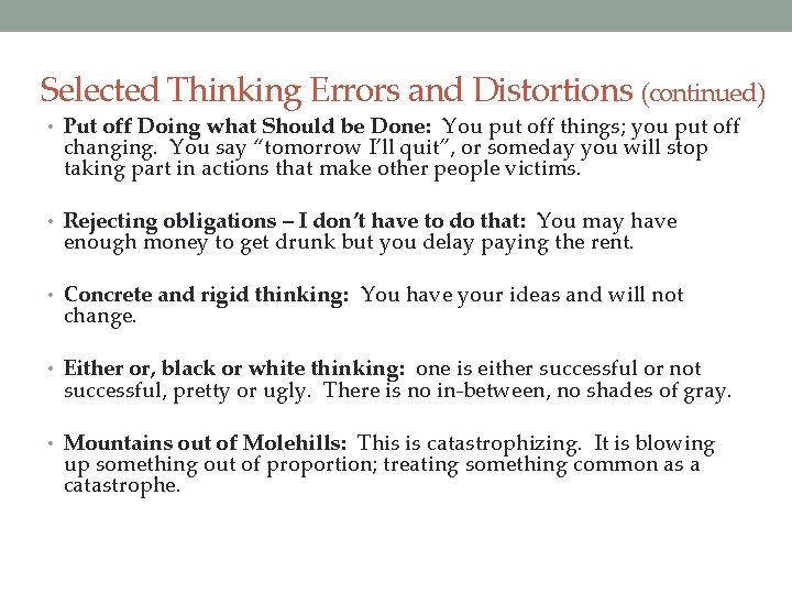 Selected Thinking Errors and Distortions (continued) • Put off Doing what Should be Done: