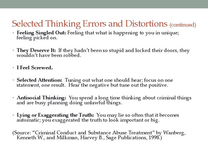 Selected Thinking Errors and Distortions (continued) • Feeling Singled Out: Feeling that what is