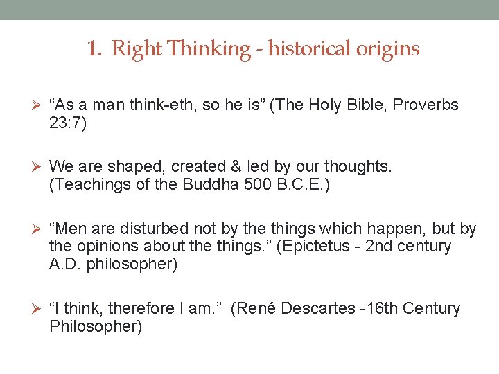 1. Right Thinking - historical origins Ø “As a man think-eth, so he is”