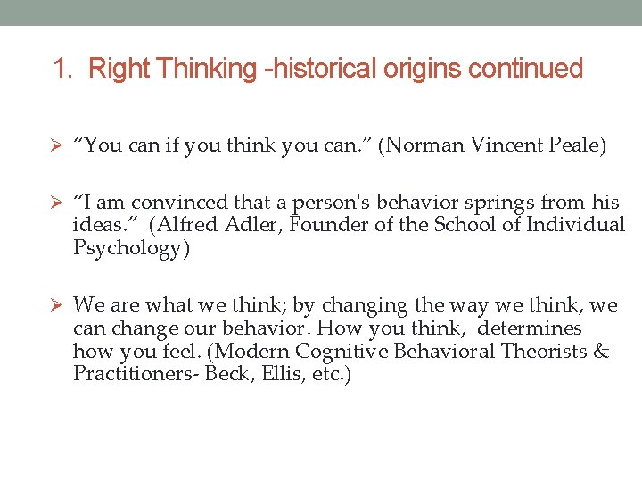 1. Right Thinking -historical origins continued Ø “You can if you think you can.