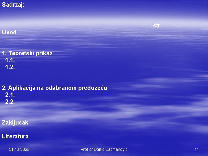 Sadržaj: str. Uvod 1. Teoretski prikaz 1. 1. 2. 2. Aplikacija na odabranom preduzeću