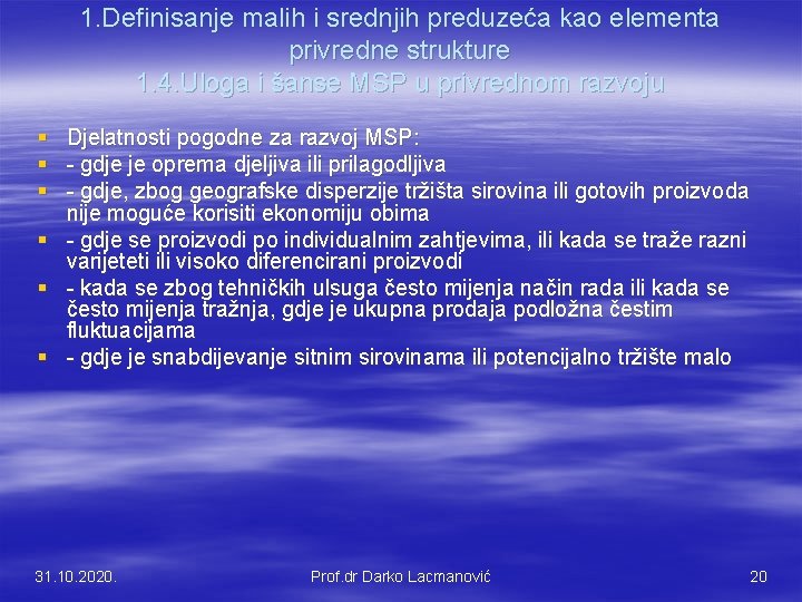 1. Definisanje malih i srednjih preduzeća kao elementa privredne strukture 1. 4. Uloga i