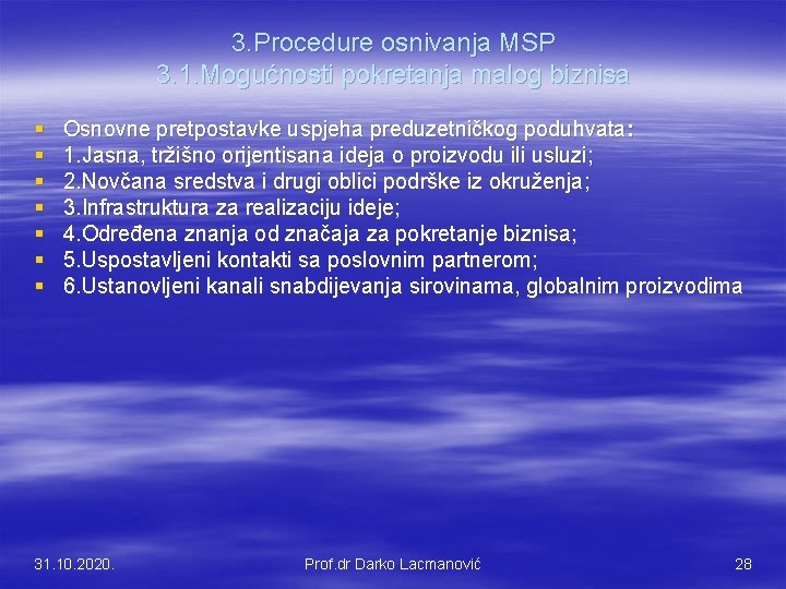 3. Procedure osnivanja MSP 3. 1. Mogućnosti pokretanja malog biznisa § § § §