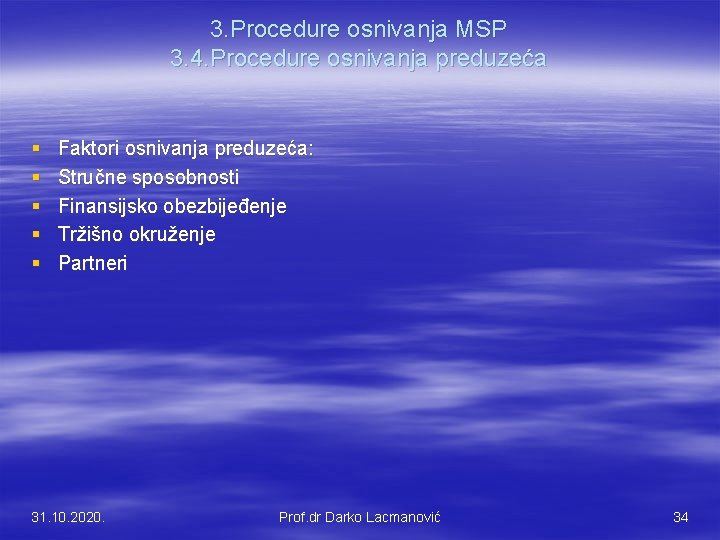 3. Procedure osnivanja MSP 3. 4. Procedure osnivanja preduzeća § § § Faktori osnivanja