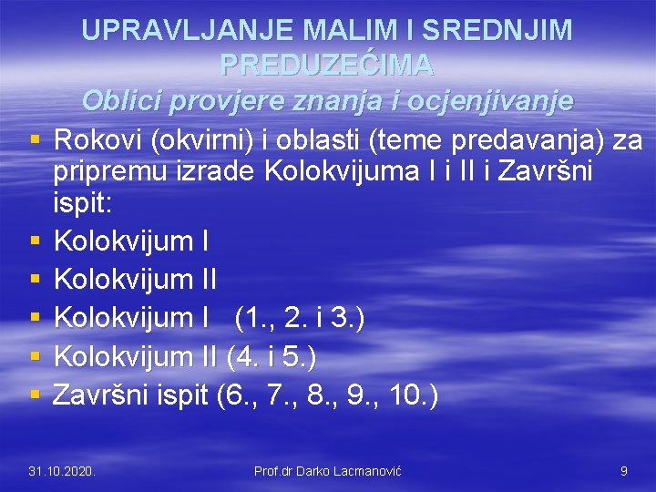 § § § UPRAVLJANJE MALIM I SREDNJIM PREDUZEĆIMA Oblici provjere znanja i ocjenjivanje Rokovi