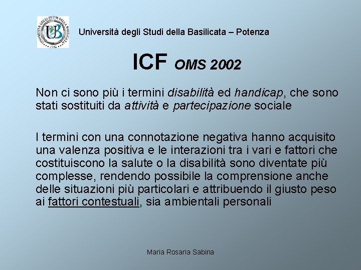 Università degli Studi della Basilicata – Potenza ICF OMS 2002 Non ci sono più