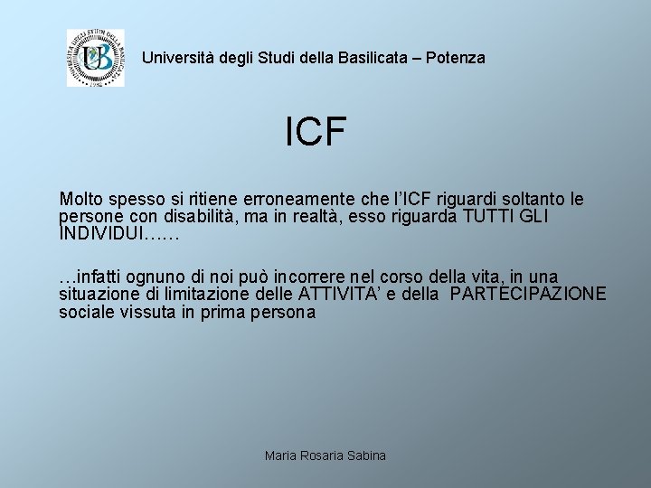 Università degli Studi della Basilicata – Potenza ICF Molto spesso si ritiene erroneamente che