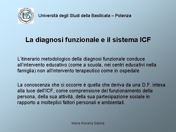 Università degli Studi della Basilicata – Potenza La diagnosi funzionale e il sistema ICF