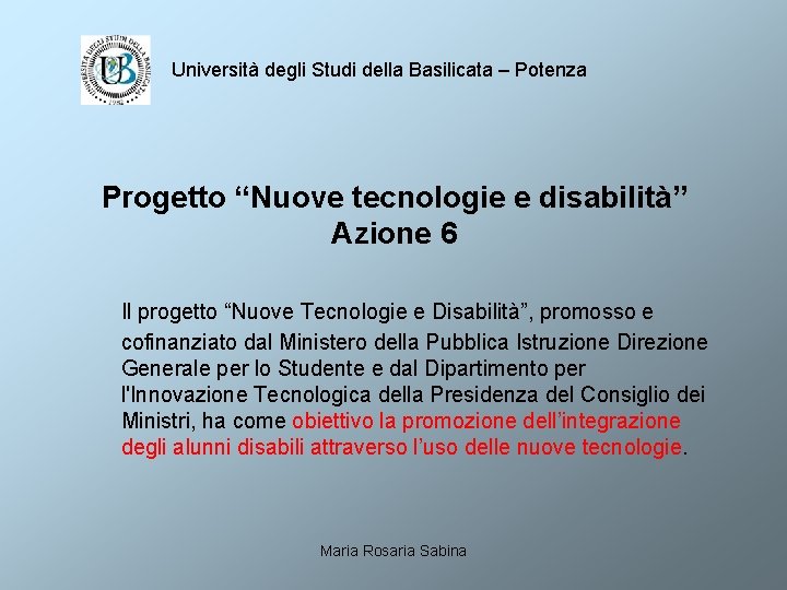 Università degli Studi della Basilicata – Potenza Progetto “Nuove tecnologie e disabilità” Azione 6