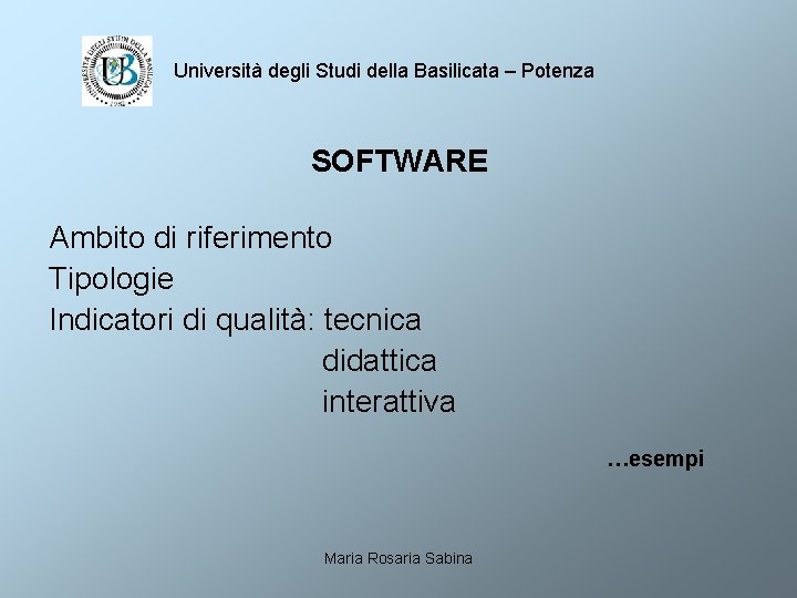 Università degli Studi della Basilicata – Potenza SOFTWARE Ambito di riferimento Tipologie Indicatori di