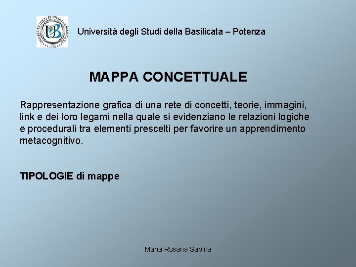 Università degli Studi della Basilicata – Potenza MAPPA CONCETTUALE Rappresentazione grafica di una rete