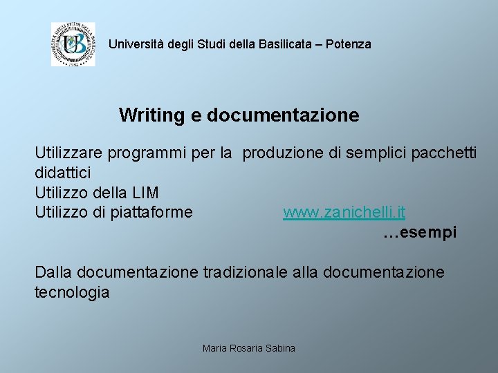 Università degli Studi della Basilicata – Potenza Writing e documentazione Utilizzare programmi per la