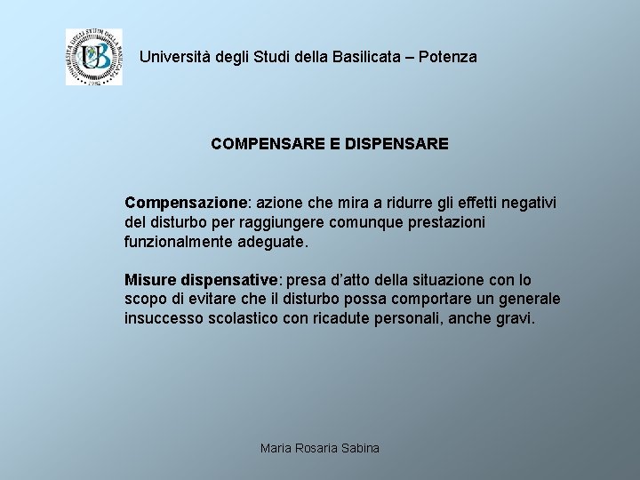 Università degli Studi della Basilicata – Potenza COMPENSARE E DISPENSARE Compensazione: azione che mira