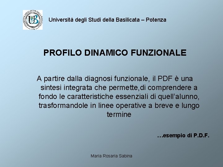 Università degli Studi della Basilicata – Potenza PROFILO DINAMICO FUNZIONALE A partire dalla diagnosi