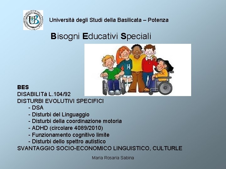 Università degli Studi della Basilicata – Potenza Bisogni Educativi Speciali BES DISABILITà L. 104/92