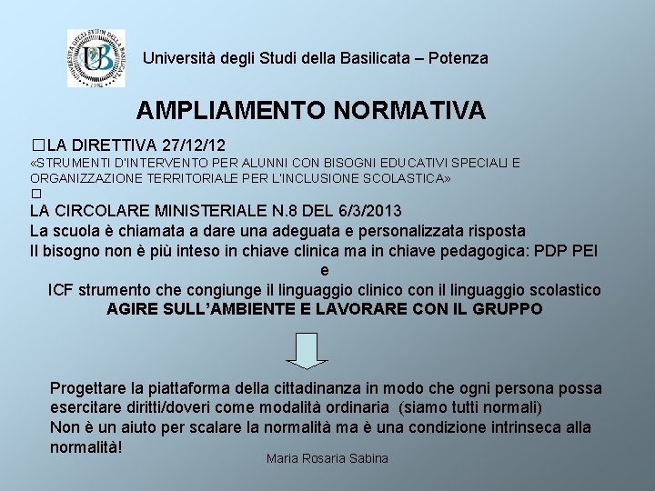 Università degli Studi della Basilicata – Potenza AMPLIAMENTO NORMATIVA �LA DIRETTIVA 27/12/12 «STRUMENTI D’INTERVENTO