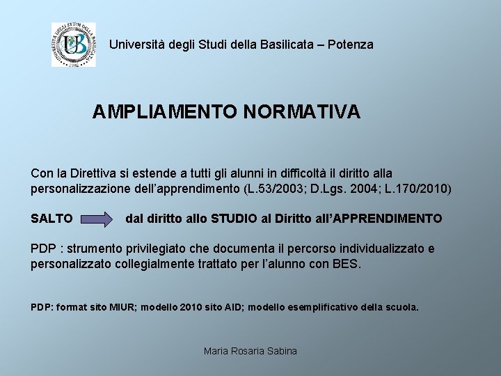 Università degli Studi della Basilicata – Potenza AMPLIAMENTO NORMATIVA Con la Direttiva si estende