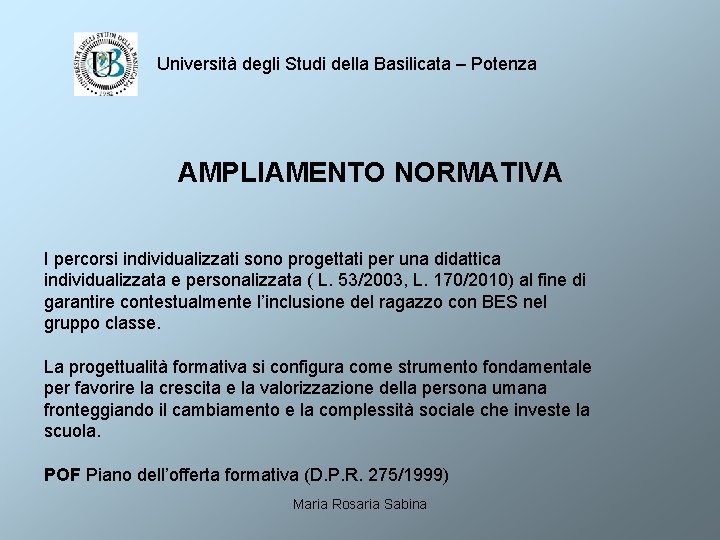 Università degli Studi della Basilicata – Potenza AMPLIAMENTO NORMATIVA I percorsi individualizzati sono progettati