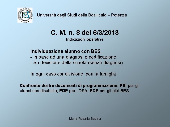 Università degli Studi della Basilicata – Potenza C. M. n. 8 del 6/3/2013 Indicazioni
