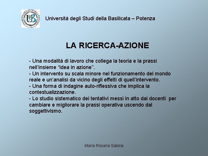 Università degli Studi della Basilicata – Potenza LA RICERCA-AZIONE - Una modalità di lavoro
